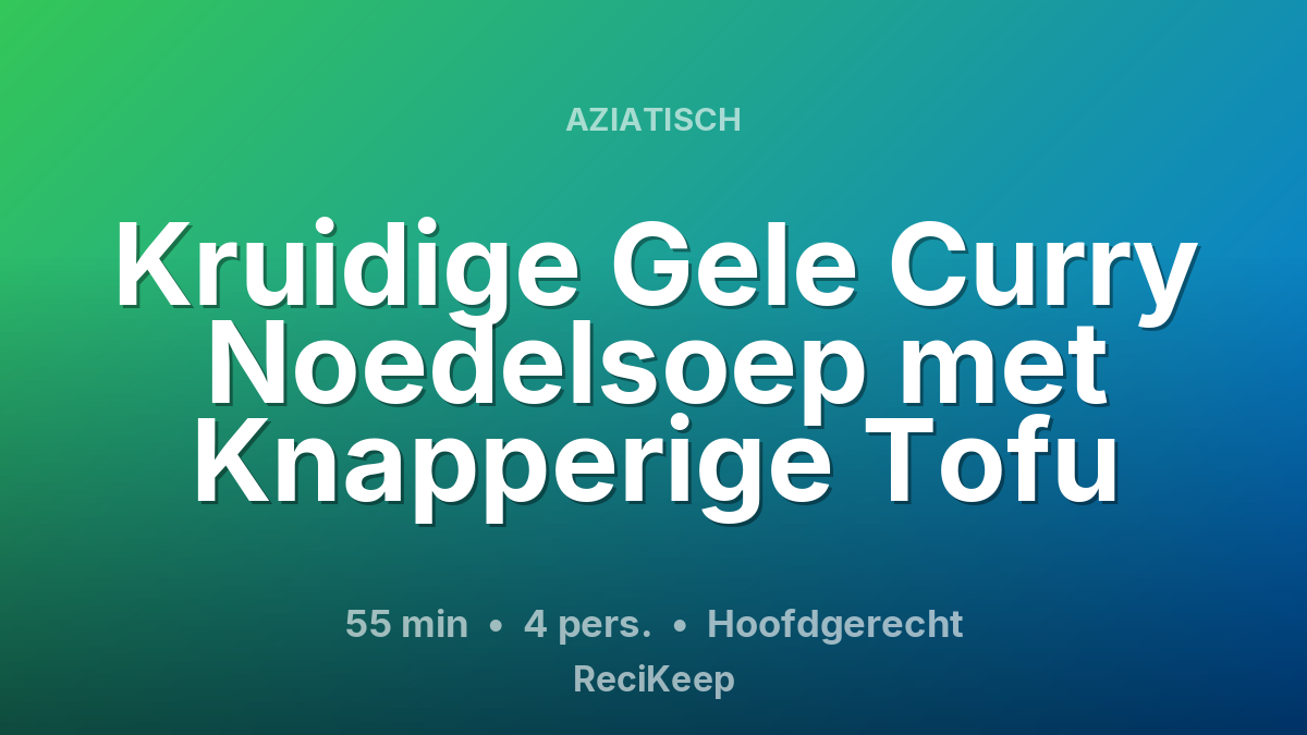 Receptkaart Kruidige Gele Curry Noedelsoep met Knapperige Tofu – Hoofdgerecht