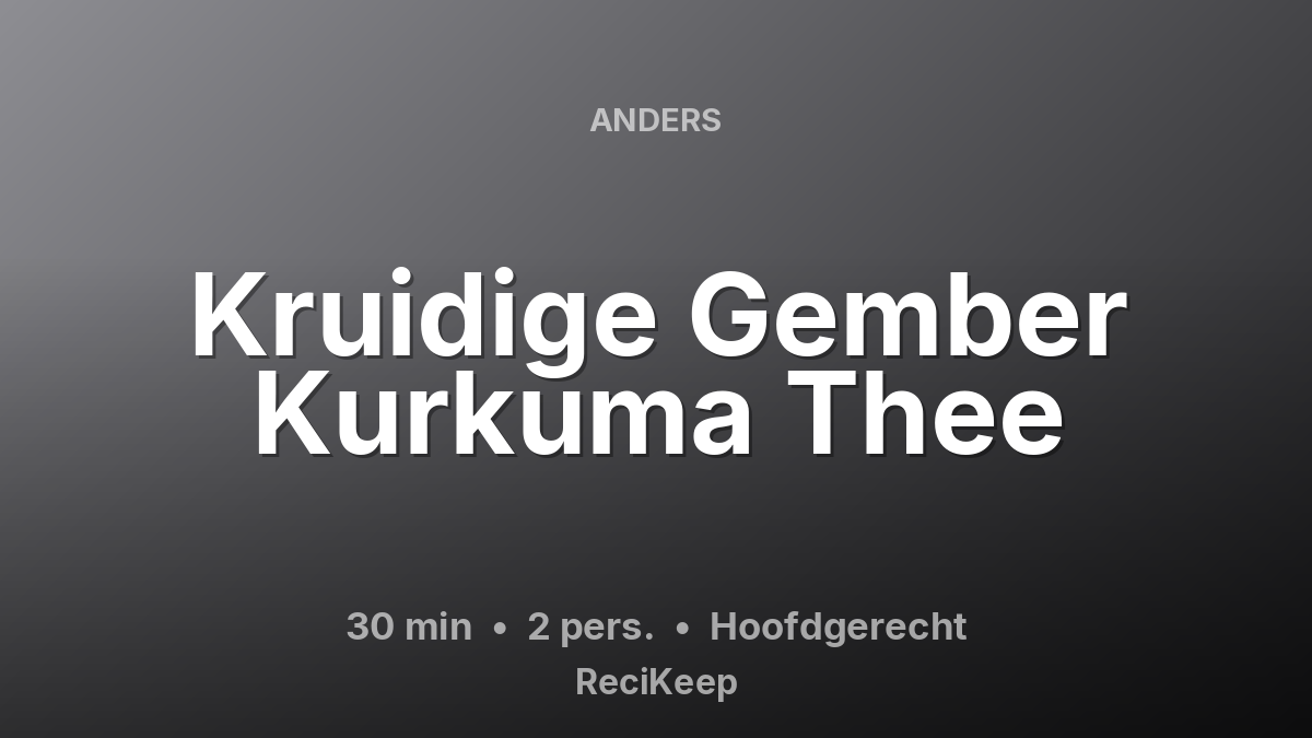 Receptkaart Kruidige Gember Kurkuma Thee – Hoofdgerecht