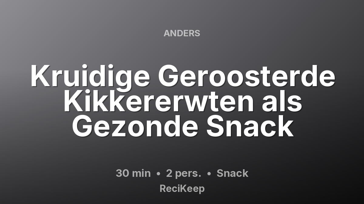Receptkaart Kruidige Geroosterde Kikkererwten als Gezonde Snack – Snack