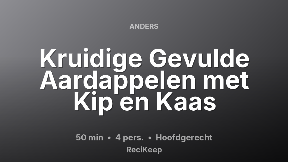 Receptkaart Kruidige Gevulde Aardappelen met Kip en Kaas – Hoofdgerecht