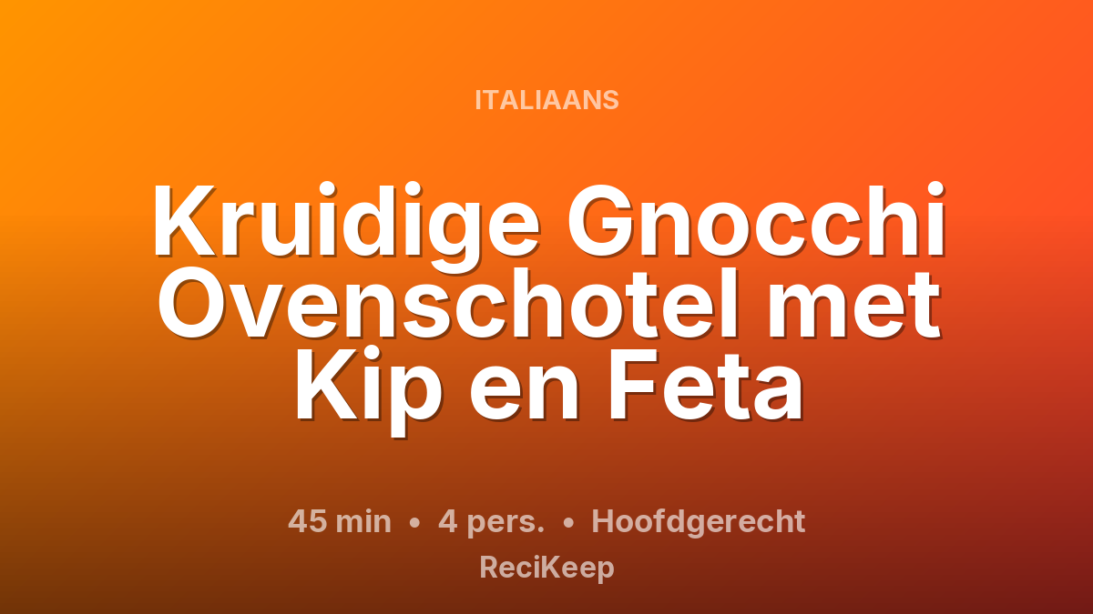 Receptkaart Kruidige Gnocchi Ovenschotel met Kip en Feta – Hoofdgerecht