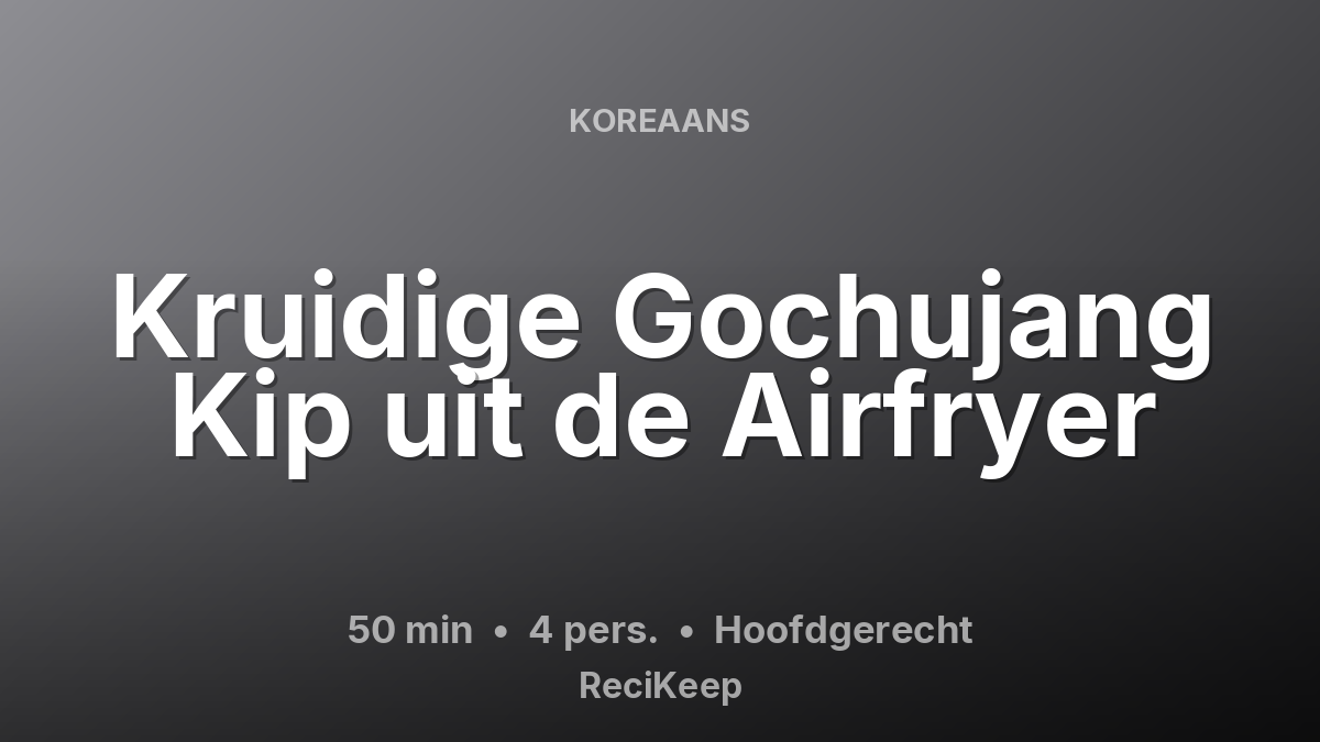 Receptkaart Kruidige Gochujang Kip uit de Airfryer – Hoofdgerecht