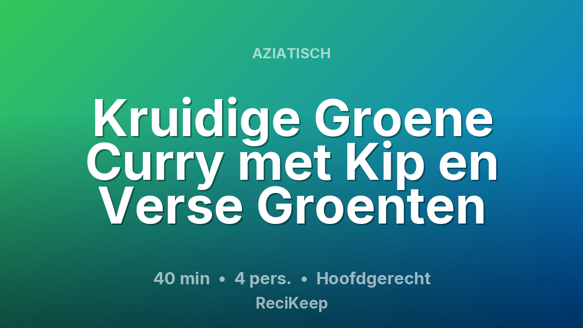 Receptkaart Kruidige Groene Curry met Kip en Verse Groenten – Hoofdgerecht