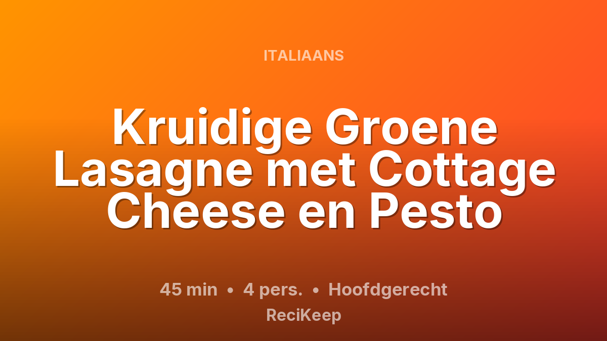 Receptkaart Kruidige Groene Lasagne met Cottage Cheese en Pesto – Hoofdgerecht
