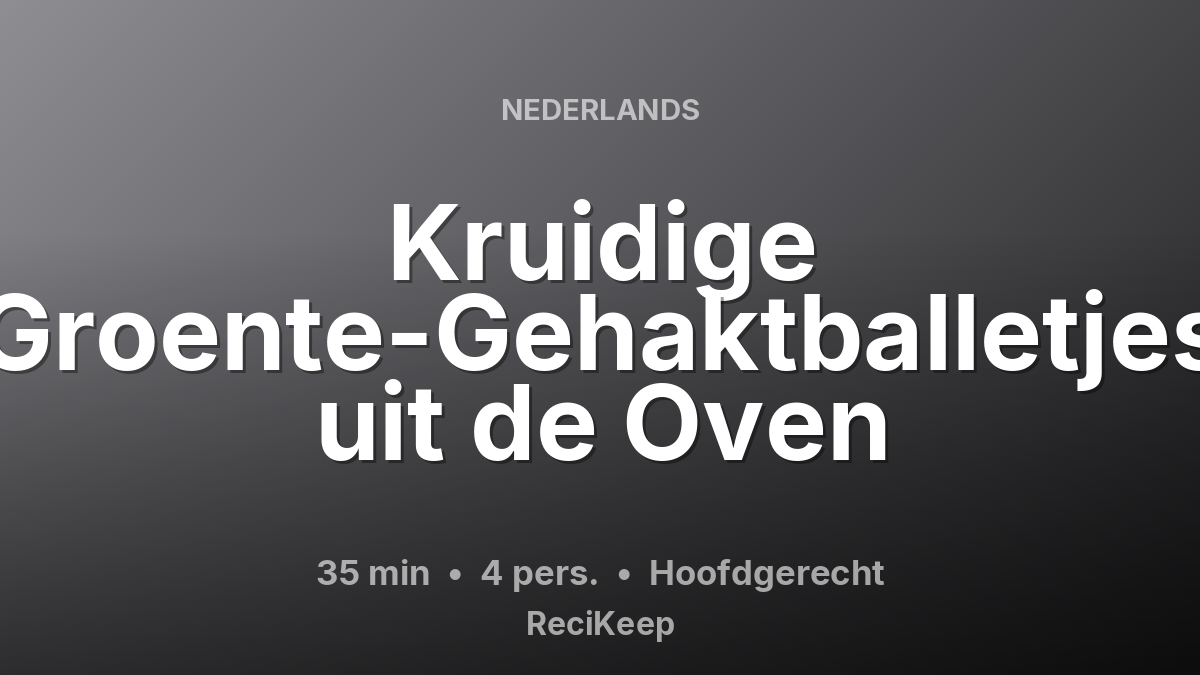 Receptkaart Kruidige Groente-Gehaktballetjes uit de Oven – Hoofdgerecht