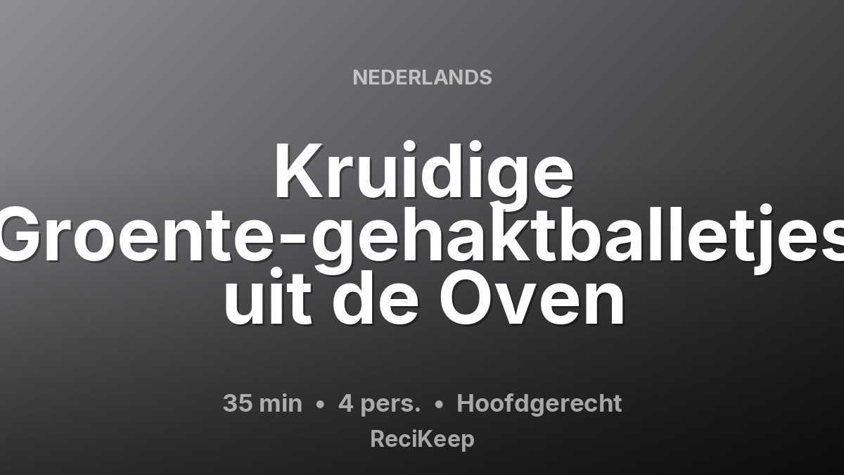 Receptkaart Kruidige Groente-gehaktballetjes uit de Oven – Hoofdgerecht