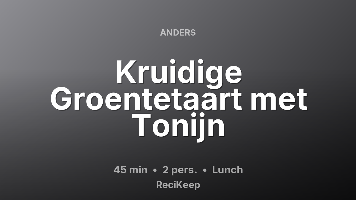 Receptkaart Kruidige Groentetaart met Tonijn – Lunch
