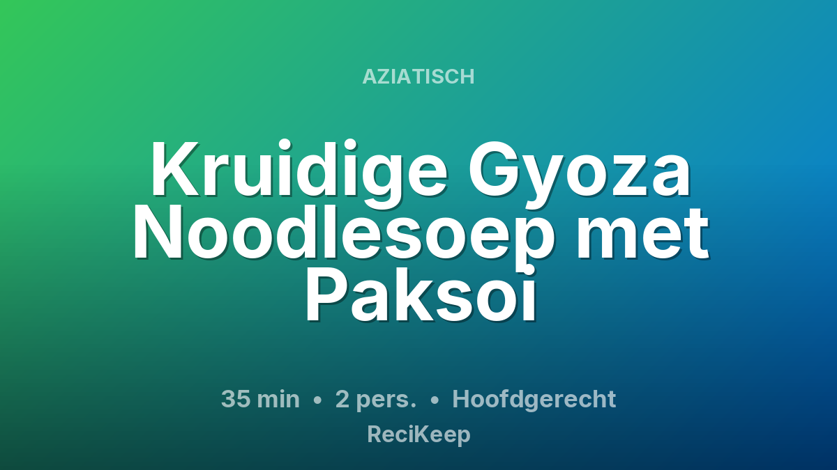 Receptkaart Kruidige Gyoza Noodlesoep met Paksoi – Hoofdgerecht
