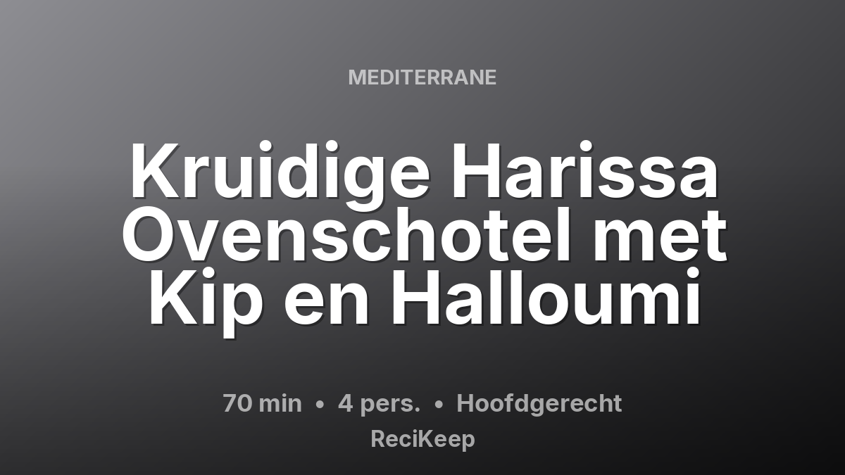 Receptkaart Kruidige Harissa Ovenschotel met Kip en Halloumi – Hoofdgerecht