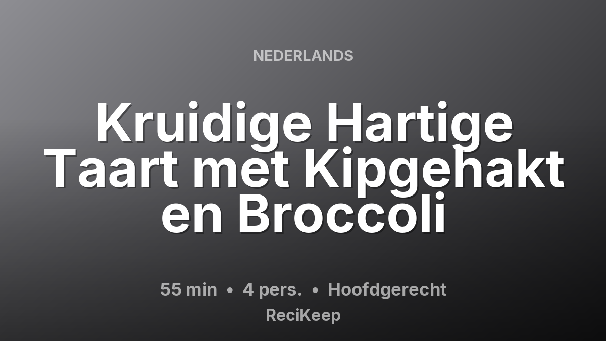 Receptkaart Kruidige Hartige Taart met Kipgehakt en Broccoli – Hoofdgerecht