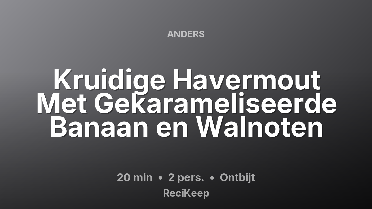Receptkaart Kruidige Havermout Met Gekarameliseerde Banaan en Walnoten – Ontbijt