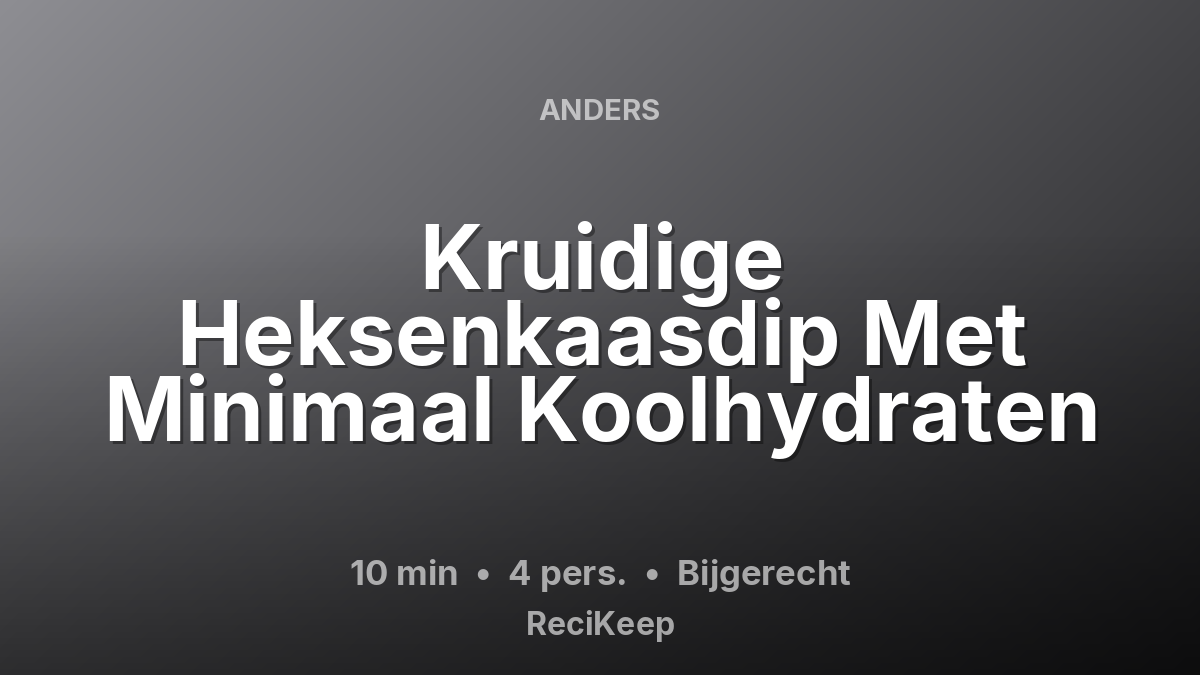Receptkaart Kruidige Heksenkaasdip Met Minimaal Koolhydraten – Bijgerecht