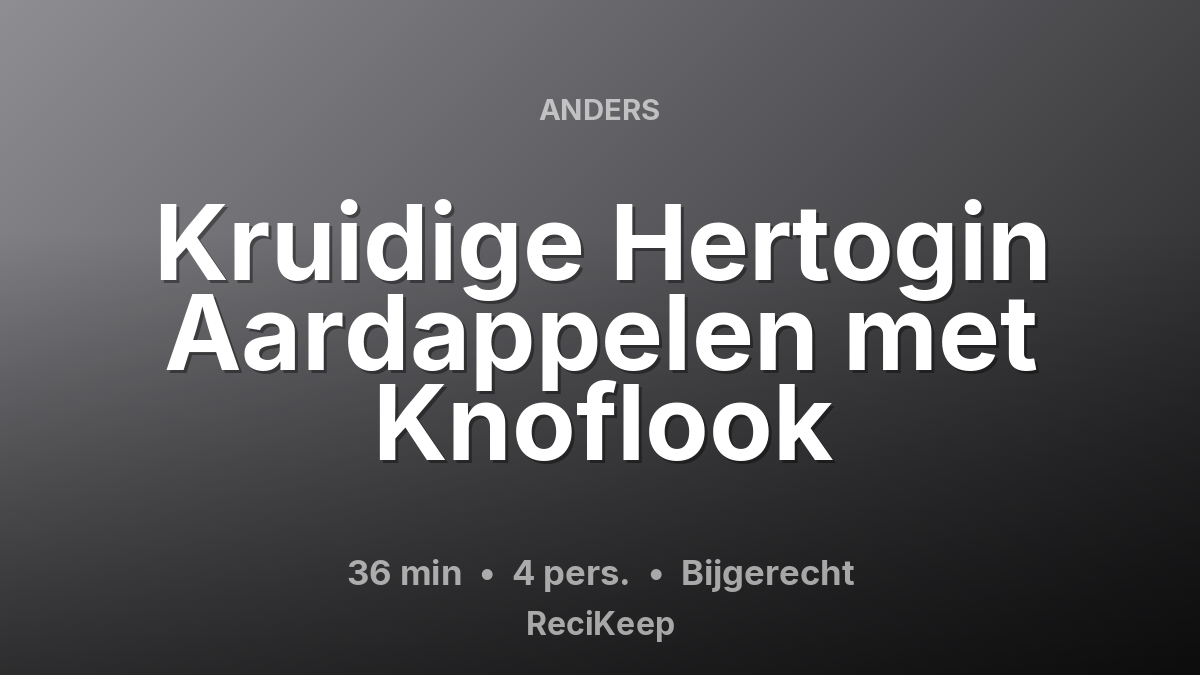 Receptkaart Kruidige Hertogin Aardappelen met Knoflook – Bijgerecht