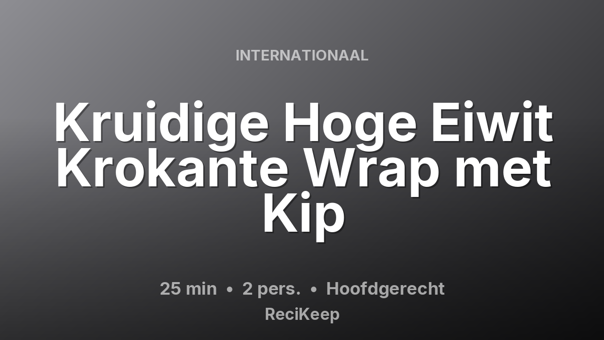 Receptkaart Kruidige Hoge Eiwit Krokante Wrap met Kip – Hoofdgerecht