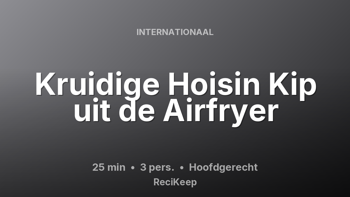 Receptkaart Kruidige Hoisin Kip uit de Airfryer – Hoofdgerecht