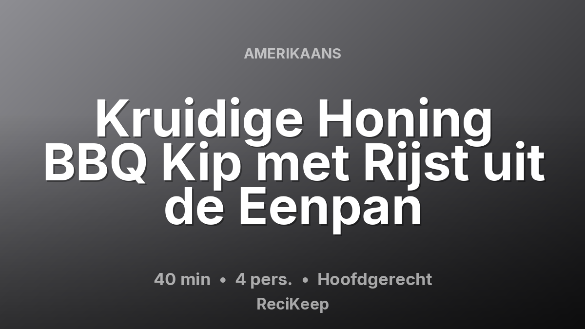 Receptkaart Kruidige Honing BBQ Kip met Rijst uit de Eenpan – Hoofdgerecht