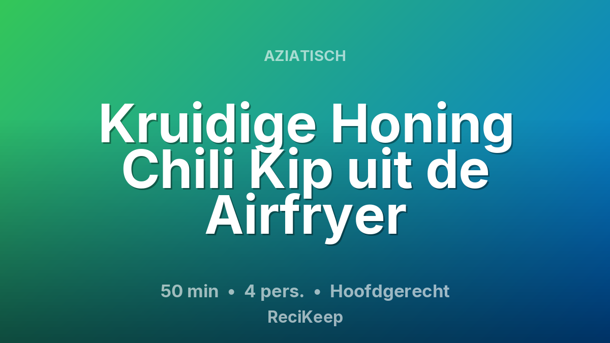 Receptkaart Kruidige Honing Chili Kip uit de Airfryer – Hoofdgerecht