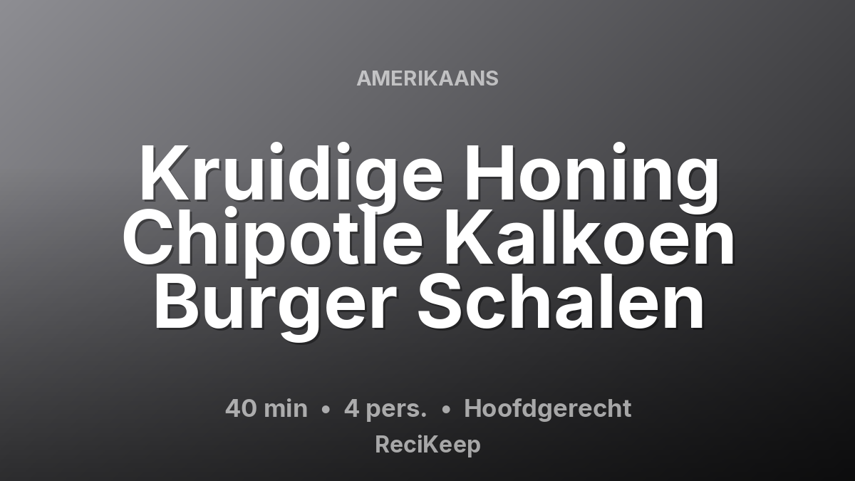 Receptkaart Kruidige Honing Chipotle Kalkoen Burger Schalen – Hoofdgerecht
