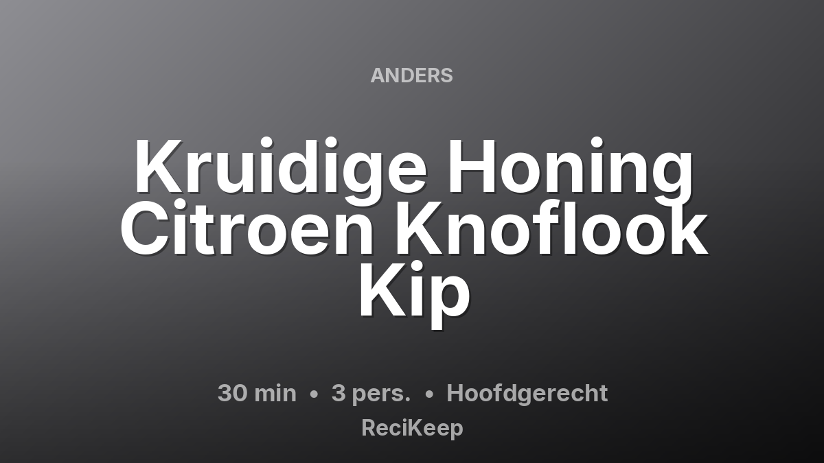Receptkaart Kruidige Honing Citroen Knoflook Kip – Hoofdgerecht