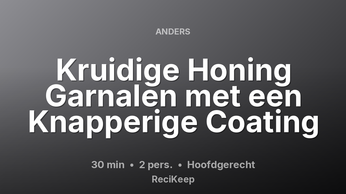 Receptkaart Kruidige Honing Garnalen met een Knapperige Coating – Hoofdgerecht