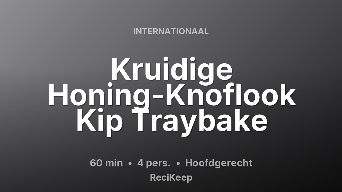 Receptkaart Kruidige Honing-Knoflook Kip Traybake – Hoofdgerecht