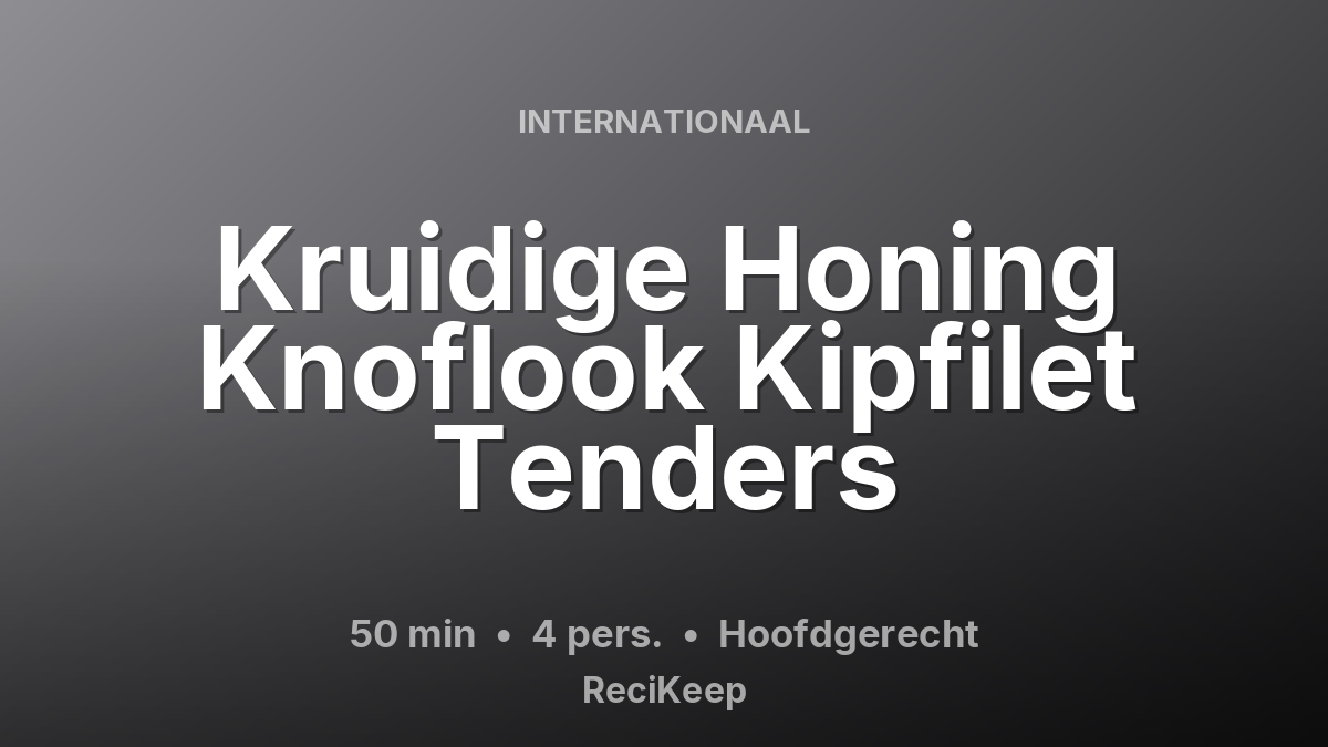 Receptkaart Kruidige Honing Knoflook Kipfilet Tenders – Hoofdgerecht