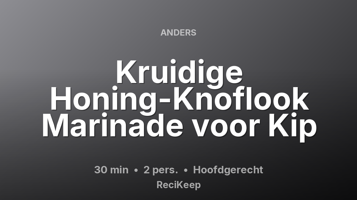 Receptkaart Kruidige Honing-Knoflook Marinade voor Kip – Hoofdgerecht