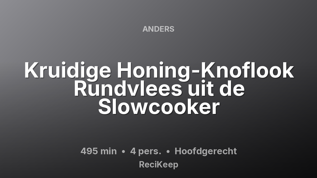 Receptkaart Kruidige Honing-Knoflook Rundvlees uit de Slowcooker – Hoofdgerecht