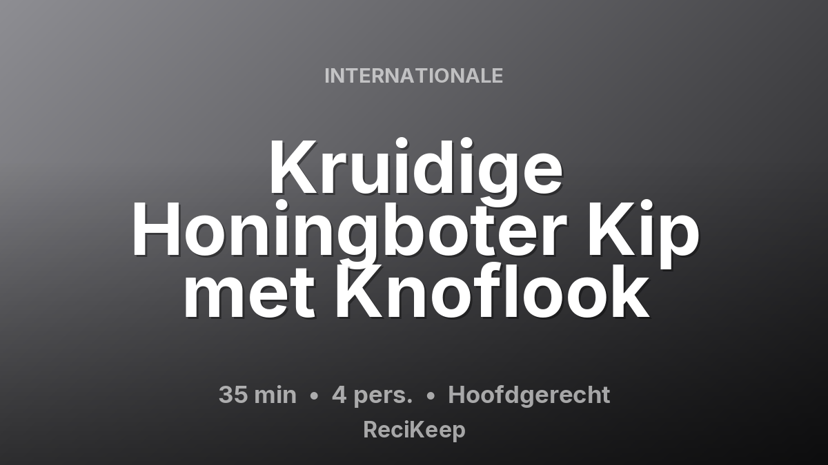 Receptkaart Kruidige Honingboter Kip met Knoflook – Hoofdgerecht