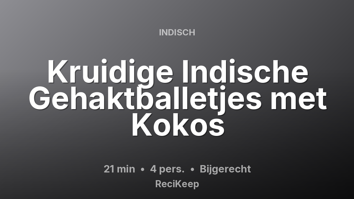 Receptkaart Kruidige Indische Gehaktballetjes met Kokos – Bijgerecht