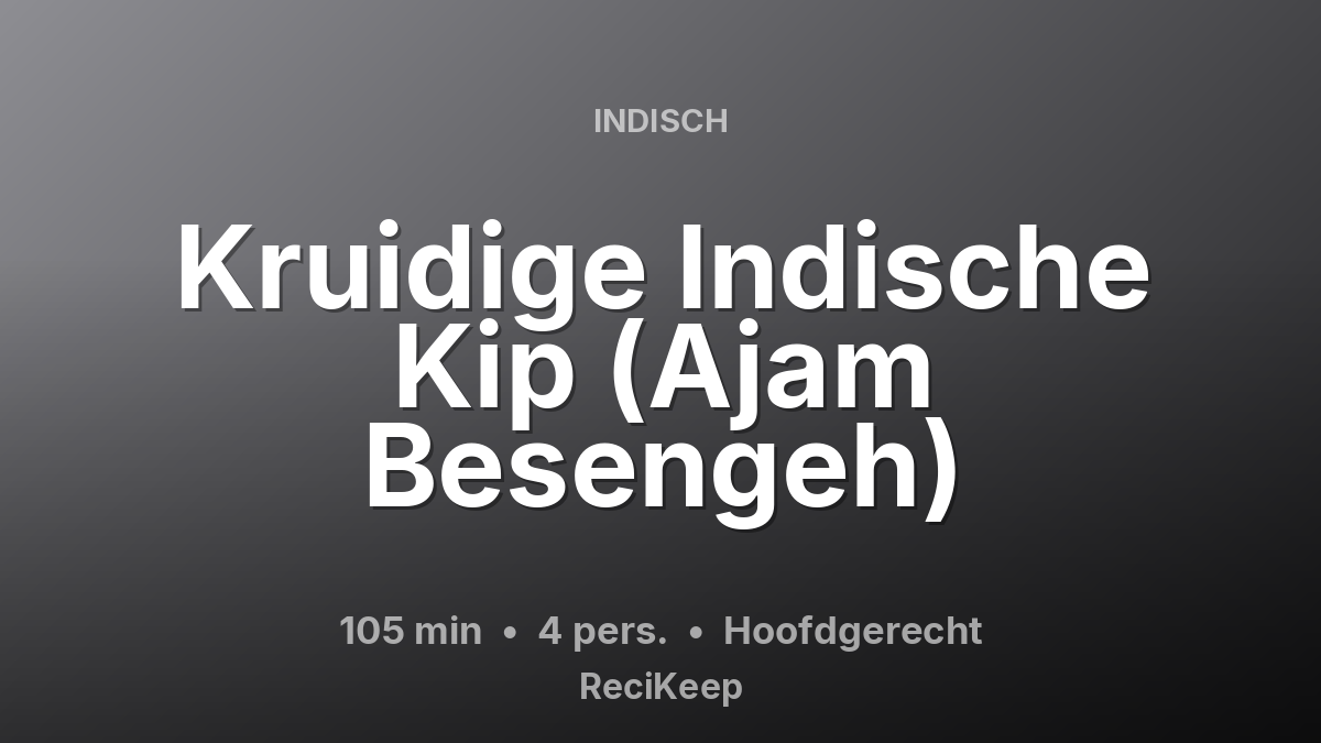 Receptkaart Kruidige Indische Kip (Ajam Besengeh) – Hoofdgerecht