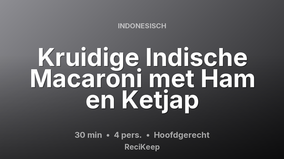 Receptkaart Kruidige Indische Macaroni met Ham en Ketjap – Hoofdgerecht