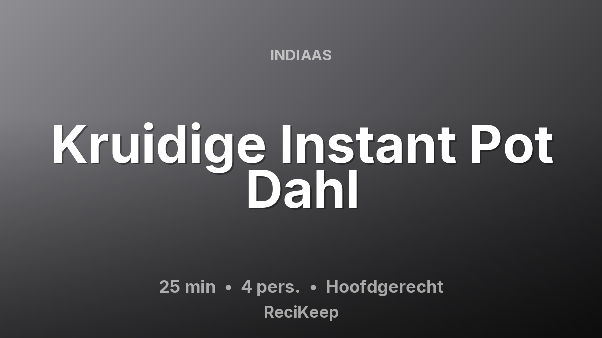 Receptkaart Kruidige Instant Pot Dahl – Hoofdgerecht