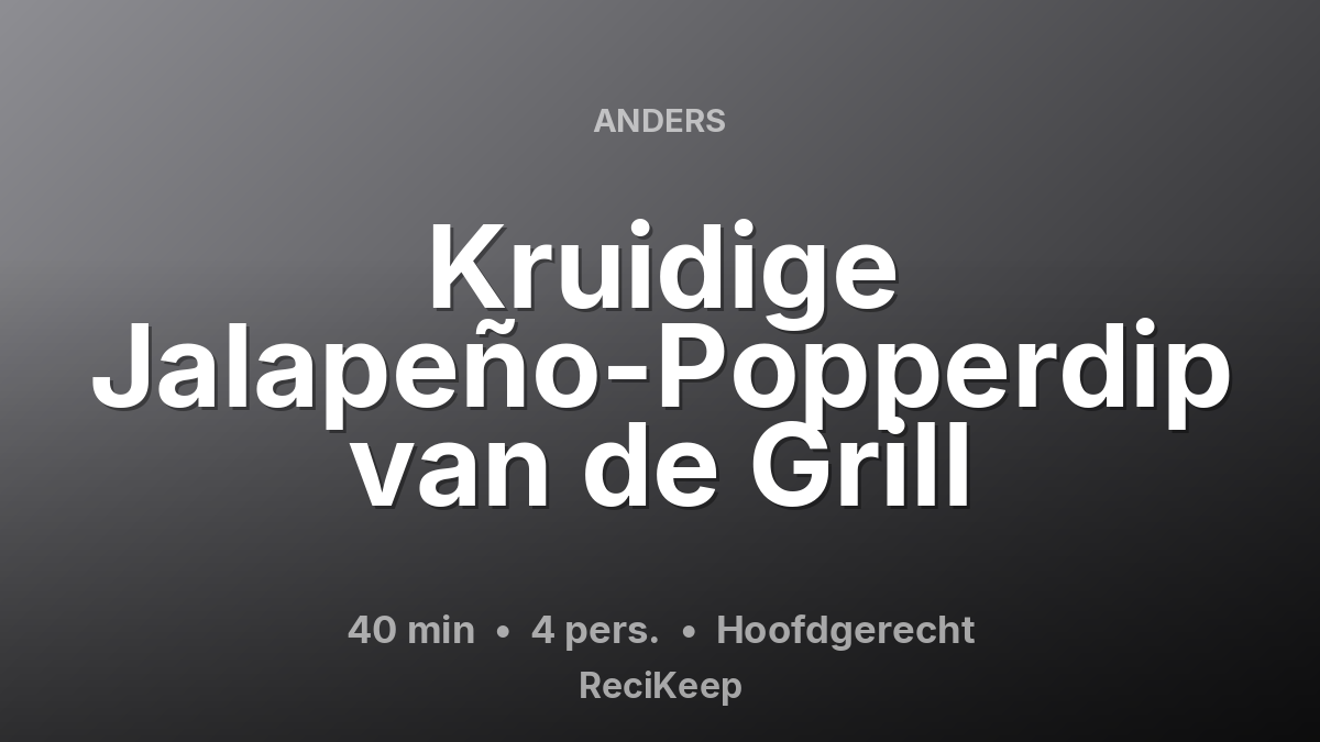Receptkaart Kruidige Jalapeño-Popperdip van de Grill – Hoofdgerecht