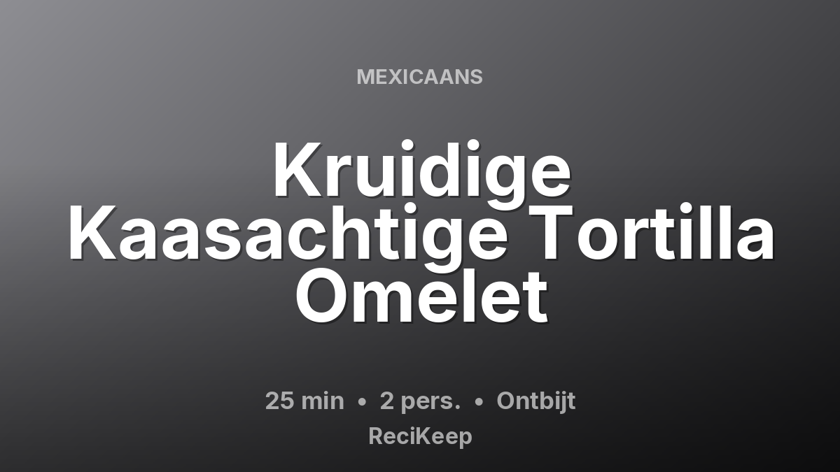 Receptkaart Kruidige Kaasachtige Tortilla Omelet – Ontbijt
