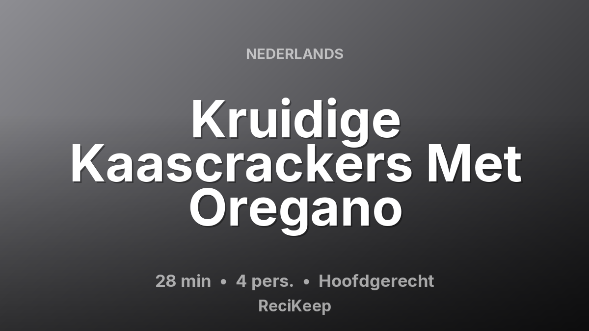 Receptkaart Kruidige Kaascrackers Met Oregano – Hoofdgerecht