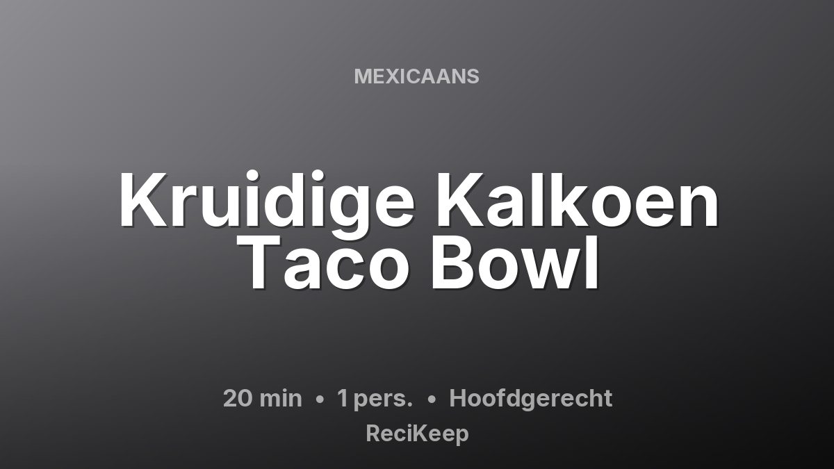 Receptkaart Kruidige Kalkoen Taco Bowl – Hoofdgerecht