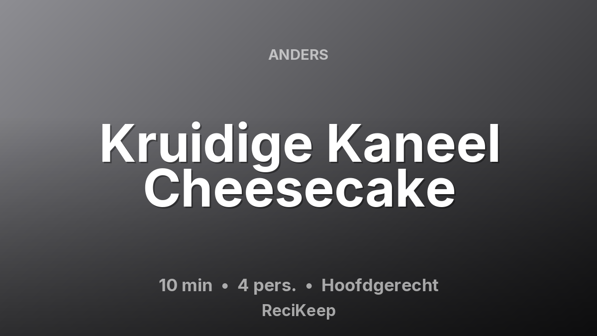 Receptkaart Kruidige Kaneel Cheesecake – Hoofdgerecht