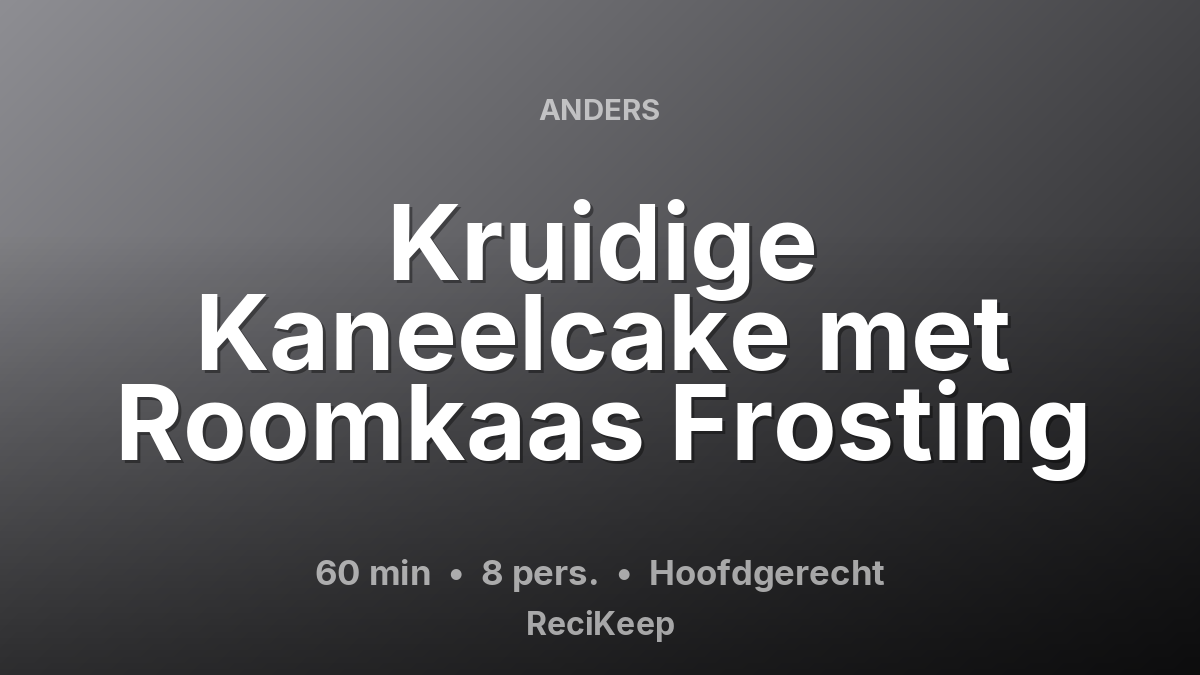 Receptkaart Kruidige Kaneelcake met Roomkaas Frosting – Hoofdgerecht