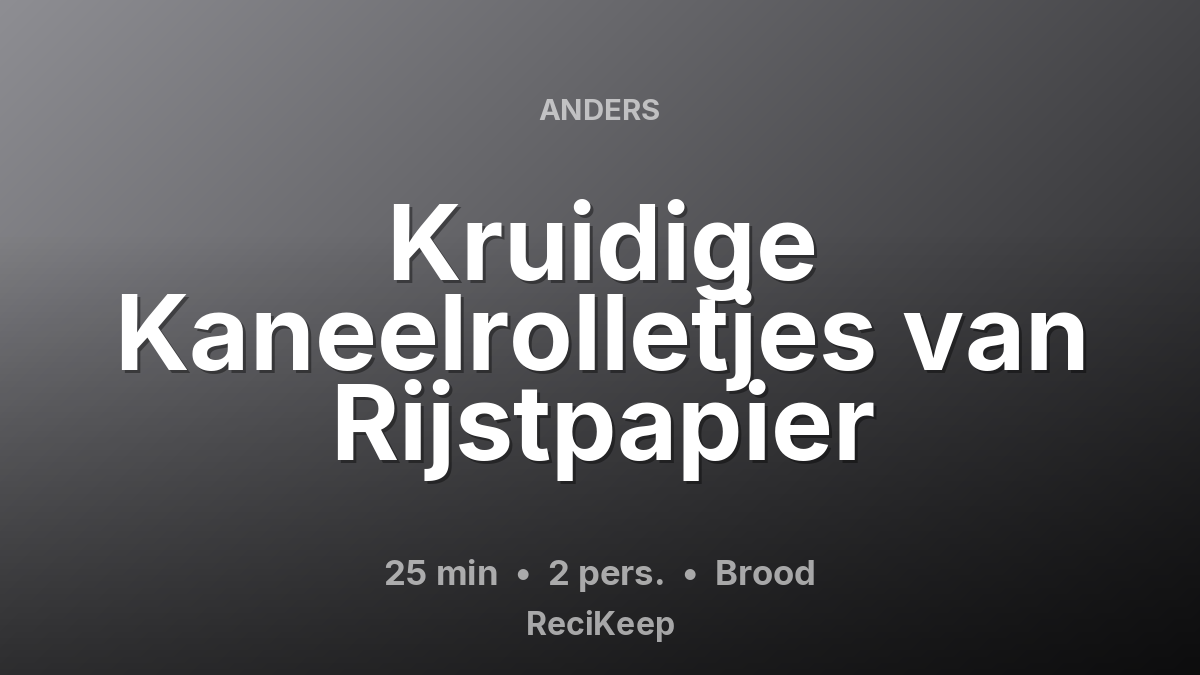 Receptkaart Kruidige Kaneelrolletjes van Rijstpapier – Brood