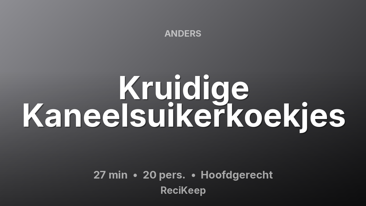 Receptkaart Kruidige Kaneelsuikerkoekjes – Hoofdgerecht