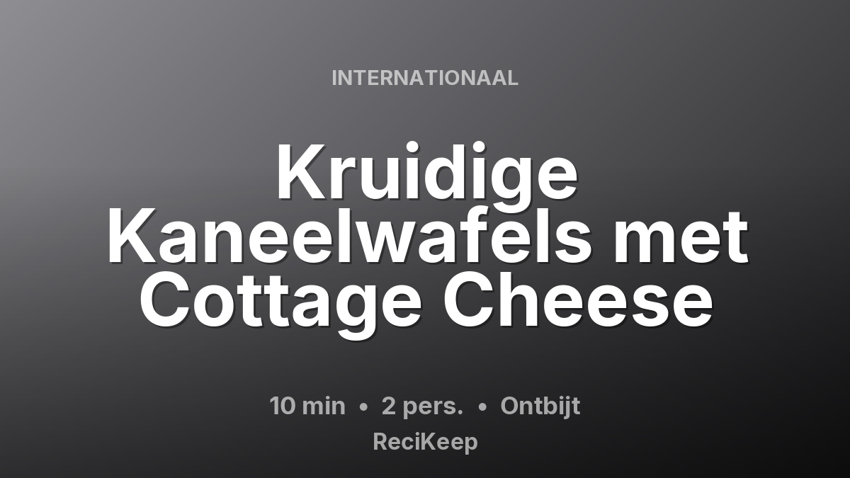 Receptkaart Kruidige Kaneelwafels met Cottage Cheese – Ontbijt