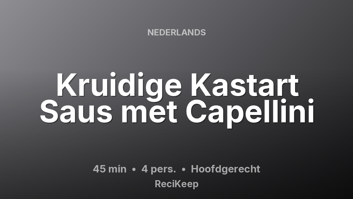 Receptkaart Kruidige Kastart Saus met Capellini – Hoofdgerecht