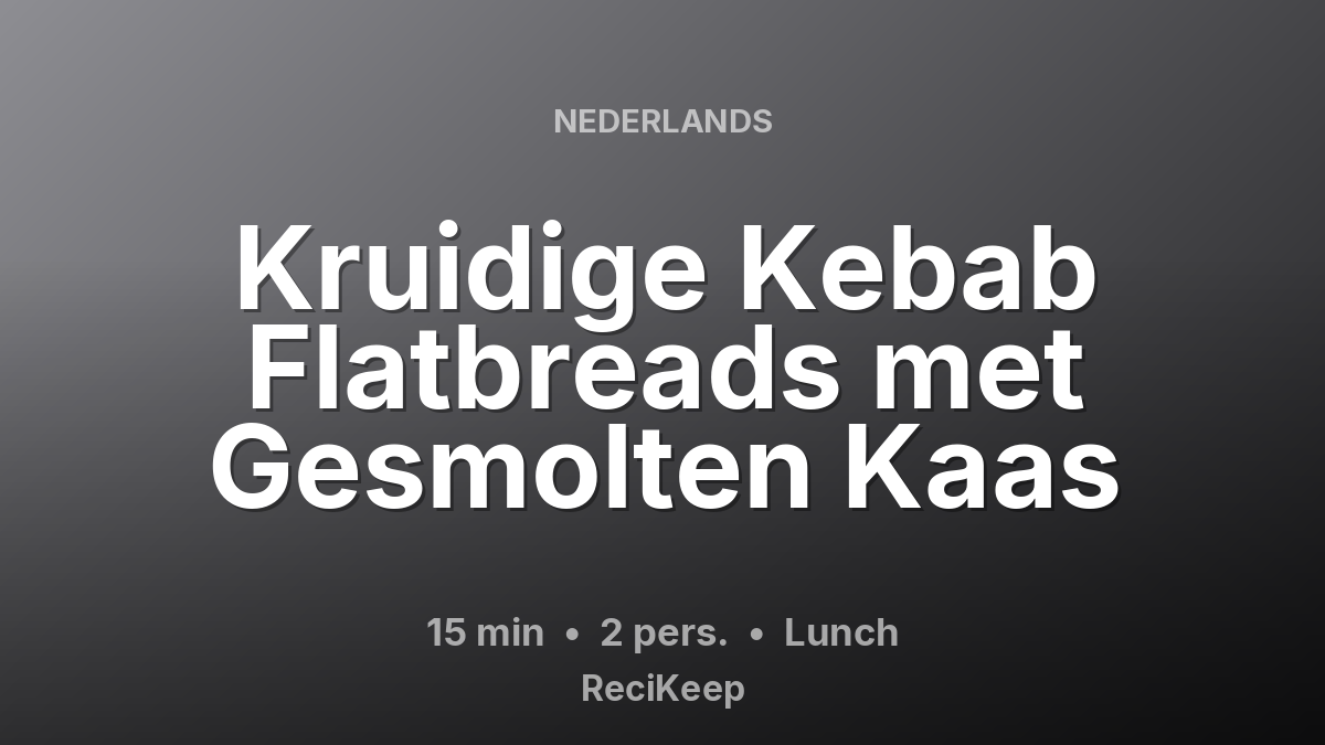 Receptkaart Kruidige Kebab Flatbreads met Gesmolten Kaas – Lunch