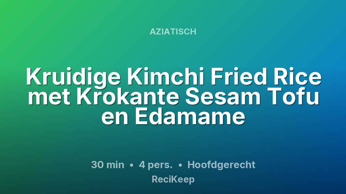 Receptkaart Kruidige Kimchi Fried Rice met Krokante Sesam Tofu en Edamame – Hoofdgerecht