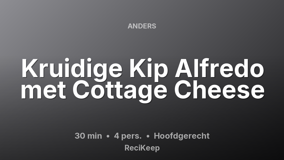 Receptkaart Kruidige Kip Alfredo met Cottage Cheese – Hoofdgerecht