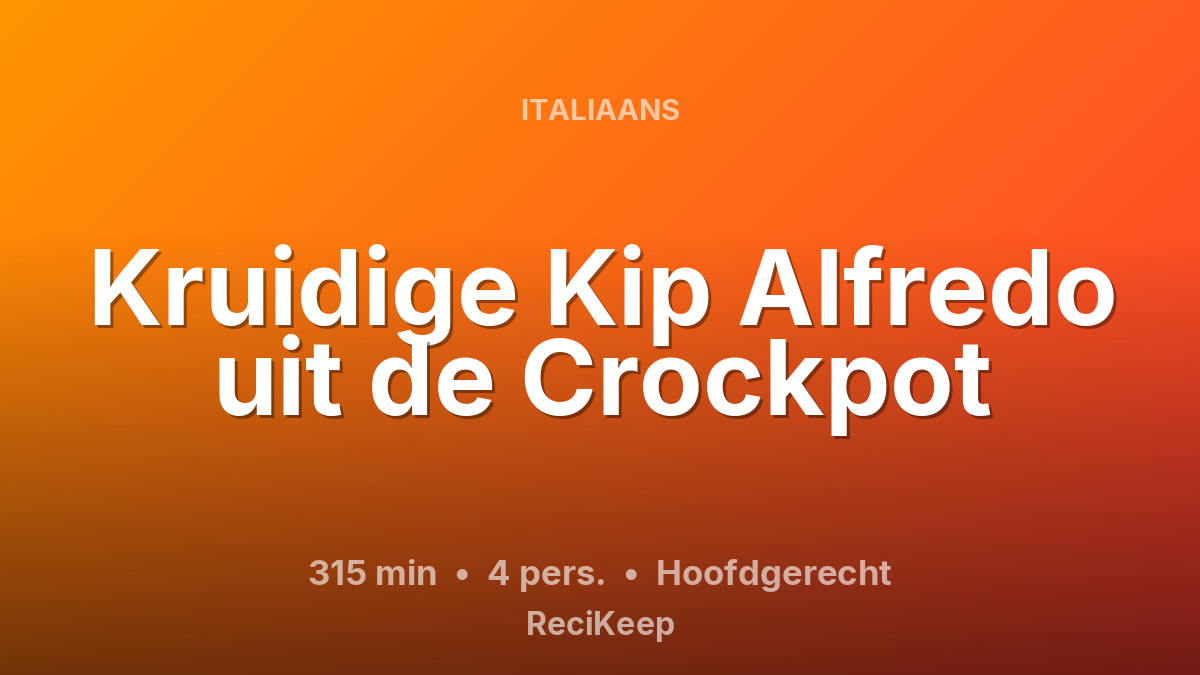 Receptkaart Kruidige Kip Alfredo uit de Crockpot – Hoofdgerecht