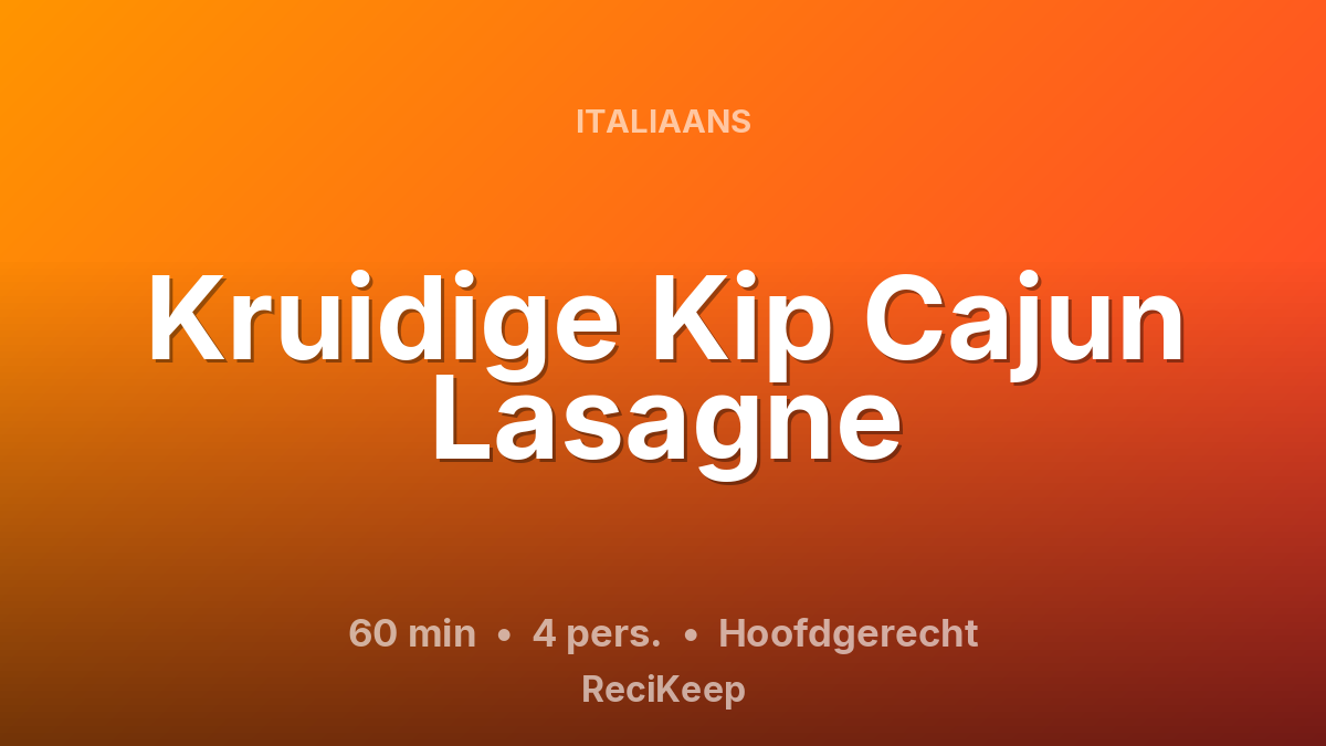 Receptkaart Kruidige Kip Cajun Lasagne – Hoofdgerecht