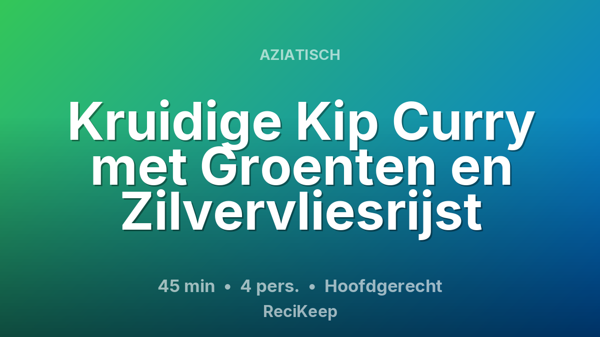 Receptkaart Kruidige Kip Curry met Groenten en Zilvervliesrijst – Hoofdgerecht