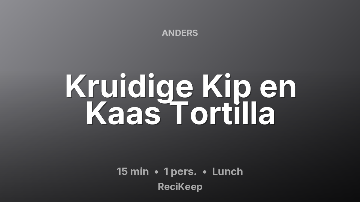 Receptkaart Kruidige Kip en Kaas Tortilla – Lunch